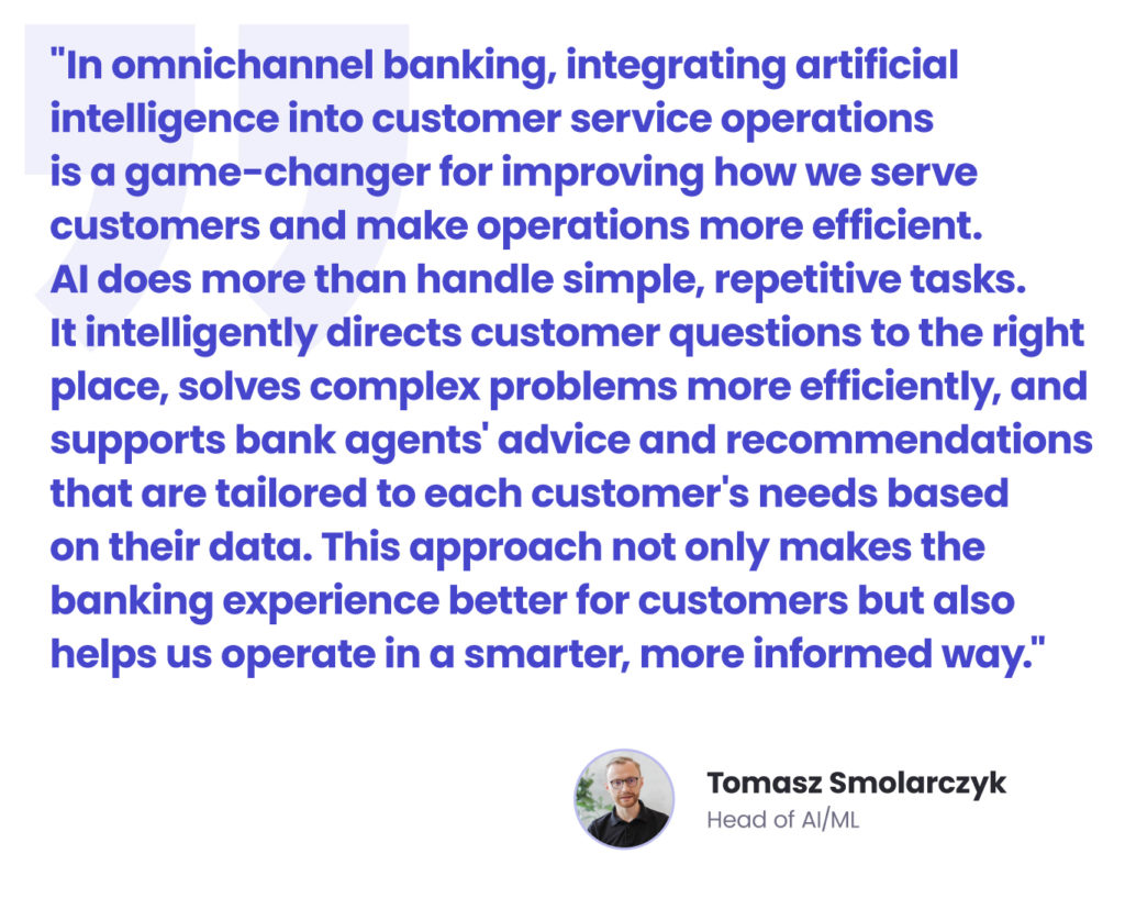 A highlighted quote from Tomasz Smolarczyk, Head of AI/ML at Spyrosoft, discussing the impact of artificial intelligence on omnichannel banking. The quote explains how AI enhances customer service efficiency by intelligently routing queries, solving complex problems, and enabling personalised recommendations for better customer experiences and smarter banking operations.